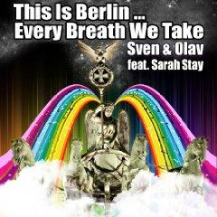 SVEN & OLAV FEAT. SARAH STAY - THIS IS BERLIN (EVERY BREATH WE TAKE)